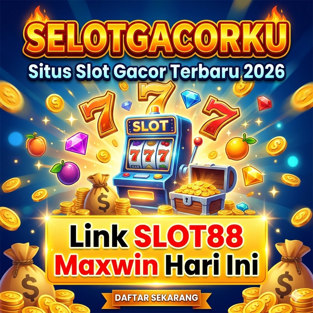 SELOTGACORKU: Situs Slot Gacor Terbaru 2026 | Link SLOT88 Maxwin Hari Ini